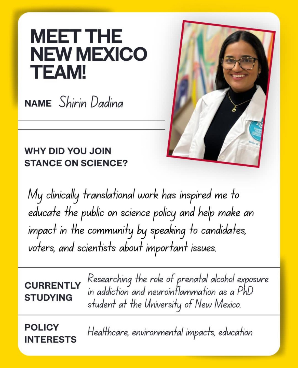 Meet the NM team: Shirin Dadina — PhD student at the University of New Mexico researching prenatal alcohol exposure in addiction and neuroinflammation. Policy interests: healthcare, environmental impacts, education.